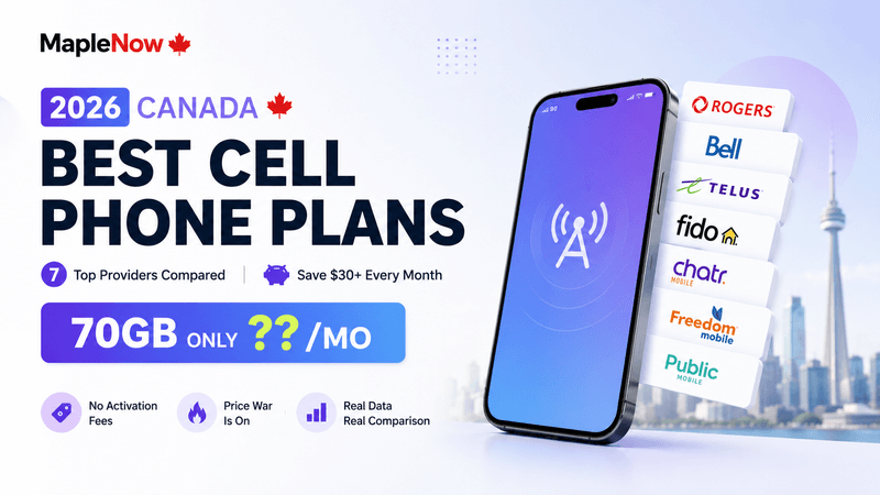 Best Cell Phone Plans in Canada 2026: Save $30+/Month with These 7 Carriers
